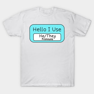 Hello I use He/They Pronouns T-Shirt